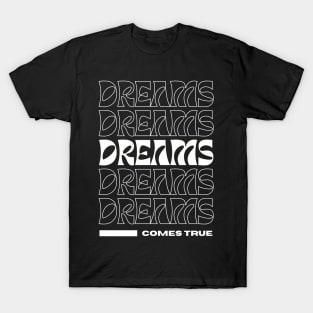 Dreams Comes True T-Shirt